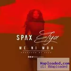 Spax - Me Ni Woa ft. Efya